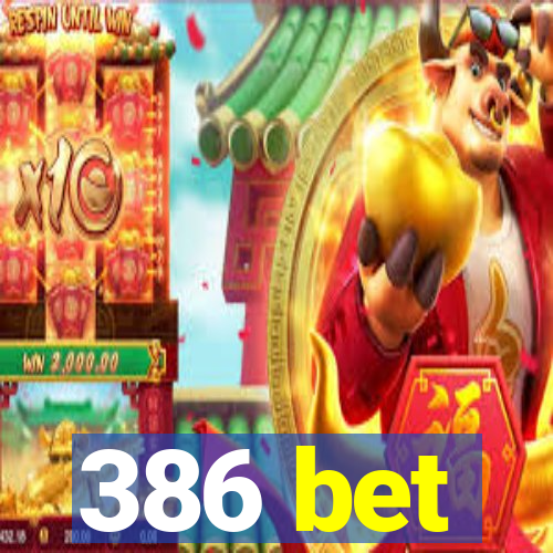 386 bet